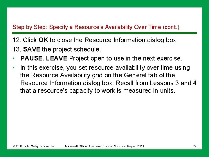Step by Step: Specify a Resource’s Availability Over Time (cont. ) 12. Click OK