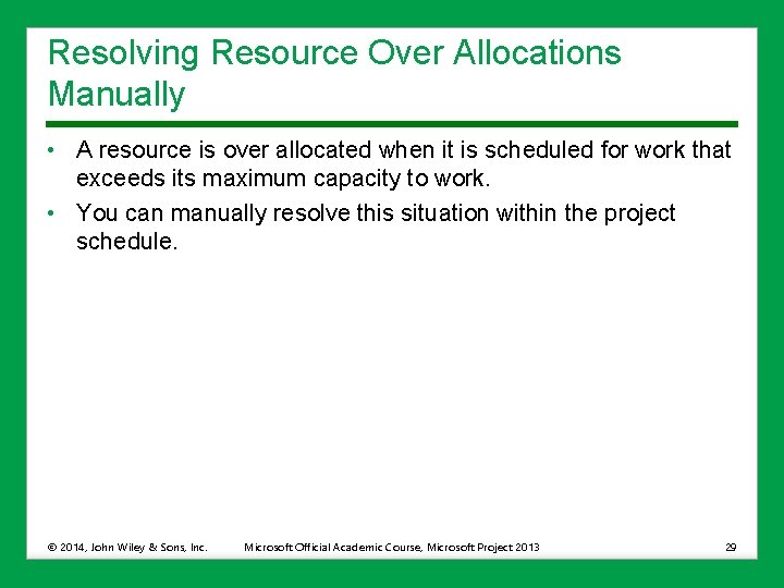 Resolving Resource Over Allocations Manually • A resource is over allocated when it is