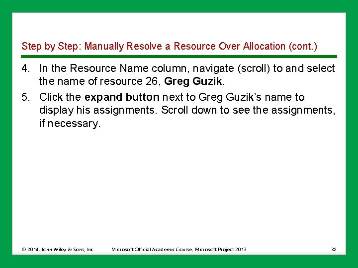 Step by Step: Manually Resolve a Resource Over Allocation (cont. ) 4. In the