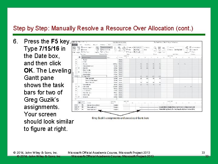 Step by Step: Manually Resolve a Resource Over Allocation (cont. ) 6. Press the