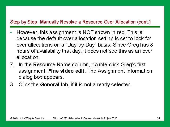 Step by Step: Manually Resolve a Resource Over Allocation (cont. ) • However, this