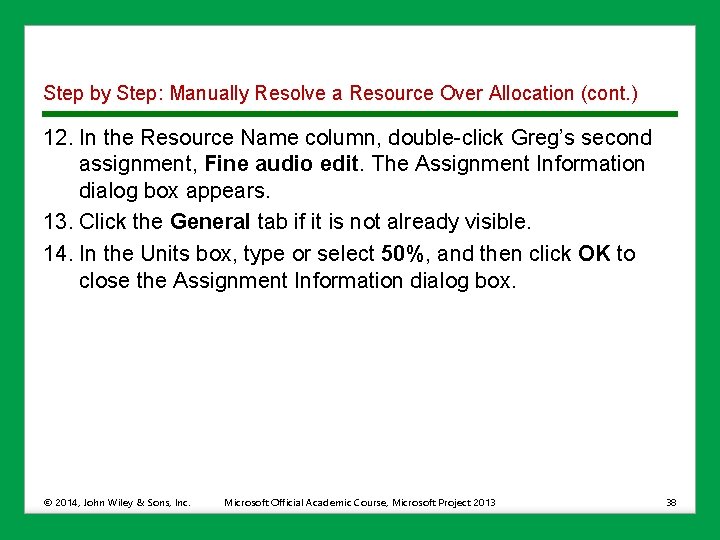 Step by Step: Manually Resolve a Resource Over Allocation (cont. ) 12. In the