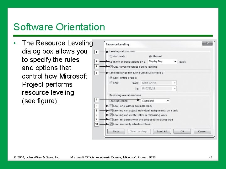 Software Orientation • The Resource Leveling dialog box allows you to specify the rules