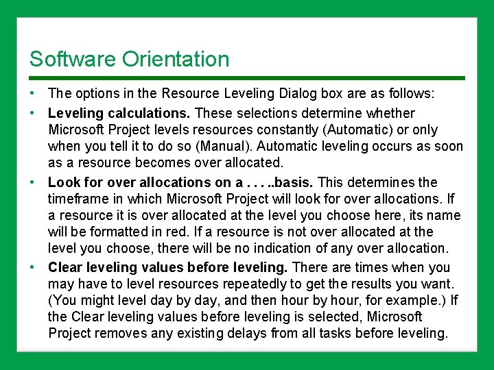 Software Orientation • The options in the Resource Leveling Dialog box are as follows: