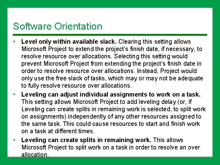 Software Orientation • Level only within available slack. Clearing this setting allows Microsoft Project