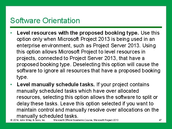 Software Orientation • Level resources with the proposed booking type. Use this option only
