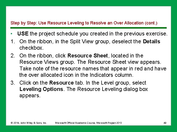 Step by Step: Use Resource Leveling to Resolve an Over Allocation (cont. ) •