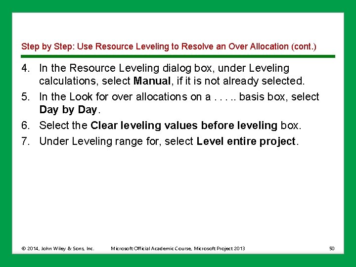 Step by Step: Use Resource Leveling to Resolve an Over Allocation (cont. ) 4.