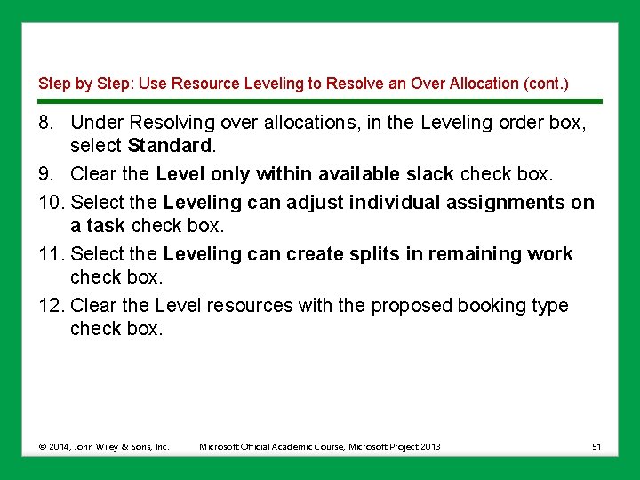 Step by Step: Use Resource Leveling to Resolve an Over Allocation (cont. ) 8.