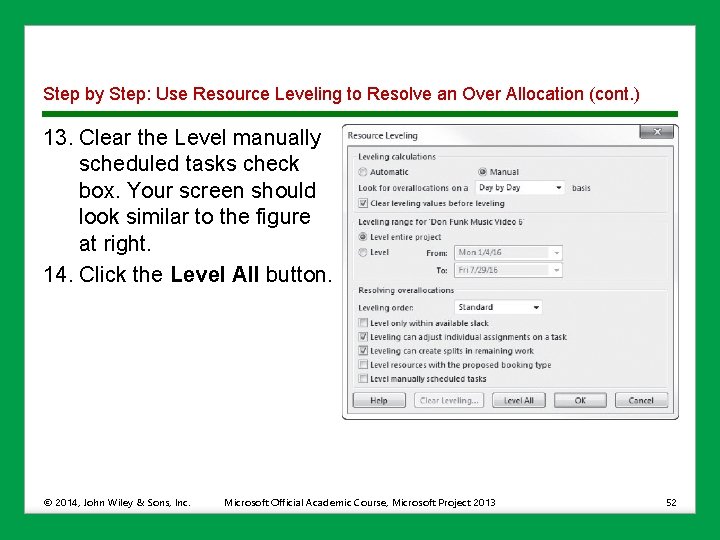 Step by Step: Use Resource Leveling to Resolve an Over Allocation (cont. ) 13.