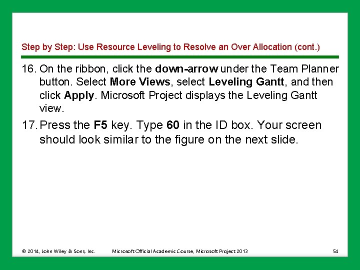 Step by Step: Use Resource Leveling to Resolve an Over Allocation (cont. ) 16.