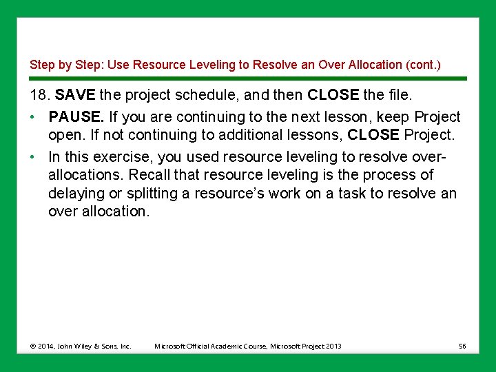 Step by Step: Use Resource Leveling to Resolve an Over Allocation (cont. ) 18.