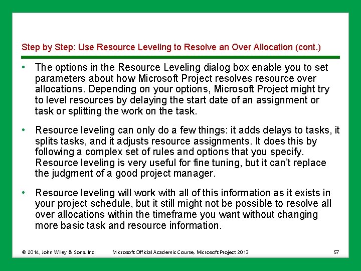 Step by Step: Use Resource Leveling to Resolve an Over Allocation (cont. ) •