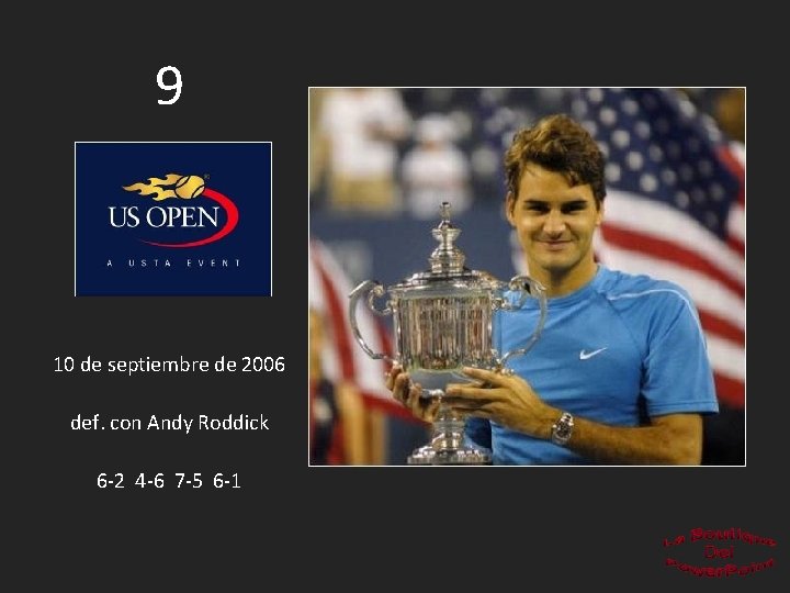 9 10 de septiembre de 2006 def. con Andy Roddick 6 -2 4 -6