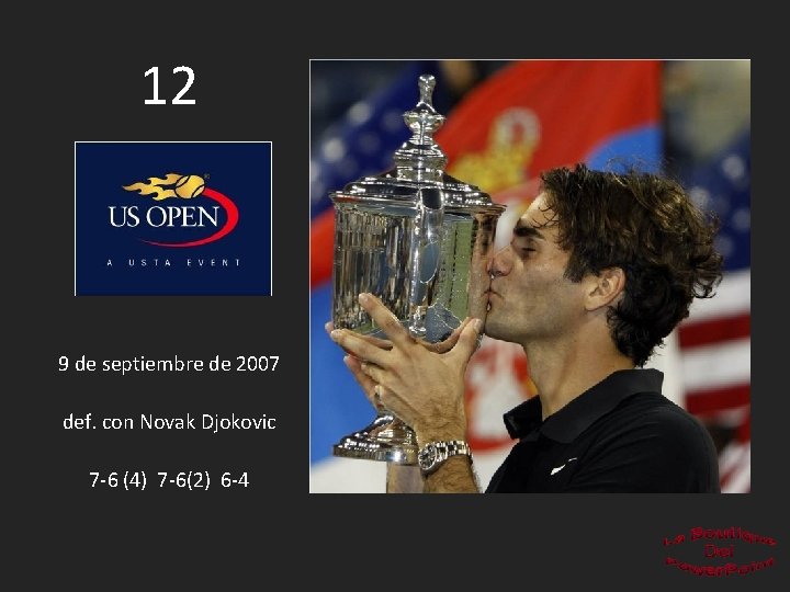 12 9 de septiembre de 2007 def. con Novak Djokovic 7 -6 (4) 7