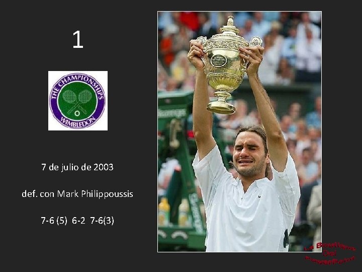 1 7 de julio de 2003 def. con Mark Philippoussis 7 -6 (5) 6