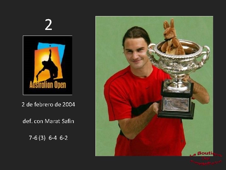 2 2 de febrero de 2004 def. con Marat Safin 7 -6 (3) 6