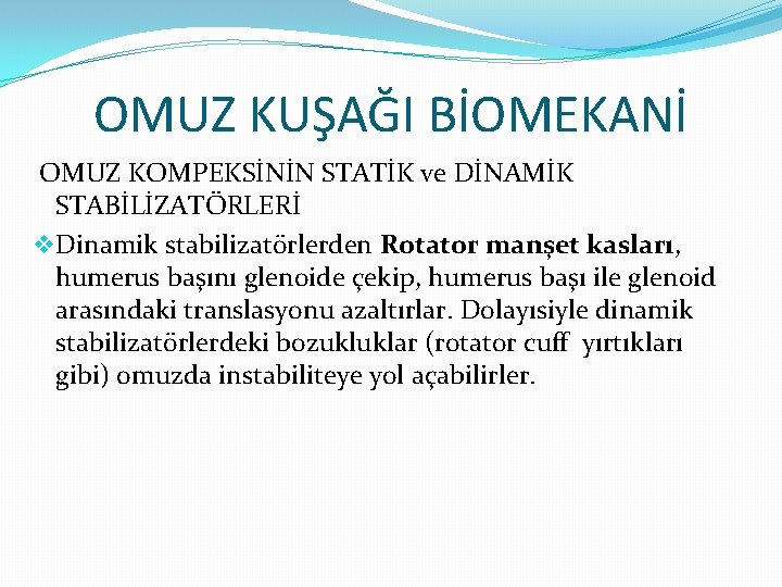 OMUZ KUŞAĞI BİOMEKANİ OMUZ KOMPEKSİNİN STATİK ve DİNAMİK STABİLİZATÖRLERİ v. Dinamik stabilizatörlerden Rotator manşet