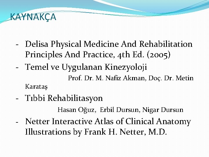 KAYNAKÇA - Delisa Physical Medicine And Rehabilitation Principles And Practice, 4 th Ed. (2005)