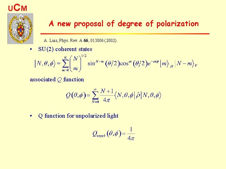UC M A new proposal of degree of polarization A. Luis, Phys. Rev. A