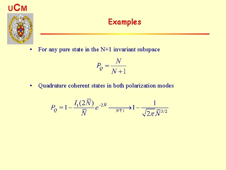 UC M Examples • For any pure state in the N+1 invariant subspace •