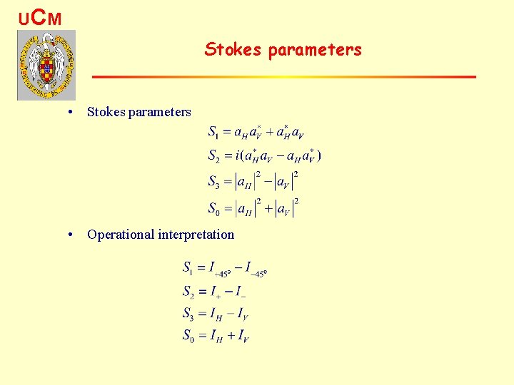 UC M Stokes parameters • Operational interpretation 