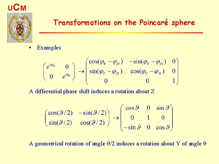 UC M Transformations on the Poincaré sphere • Examples A differential phase shift induces