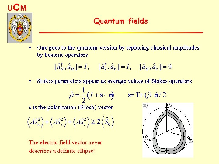 UC M Quantum fields • One goes to the quantum version by replacing classical