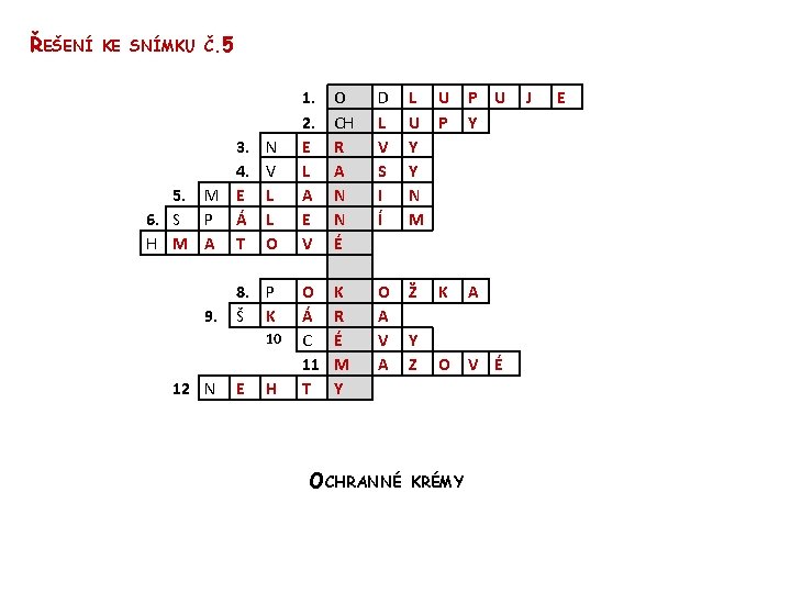 ŘEŠENÍ KE SNÍMKU Č. 5 3. 4. 5. M E 6. S P Á