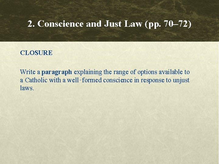 2. Conscience and Just Law (pp. 70– 72) CLOSURE Write a paragraph explaining the