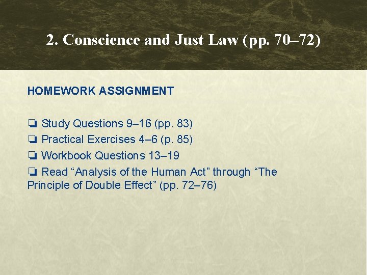 2. Conscience and Just Law (pp. 70– 72) HOMEWORK ASSIGNMENT ❏ Study Questions 9–