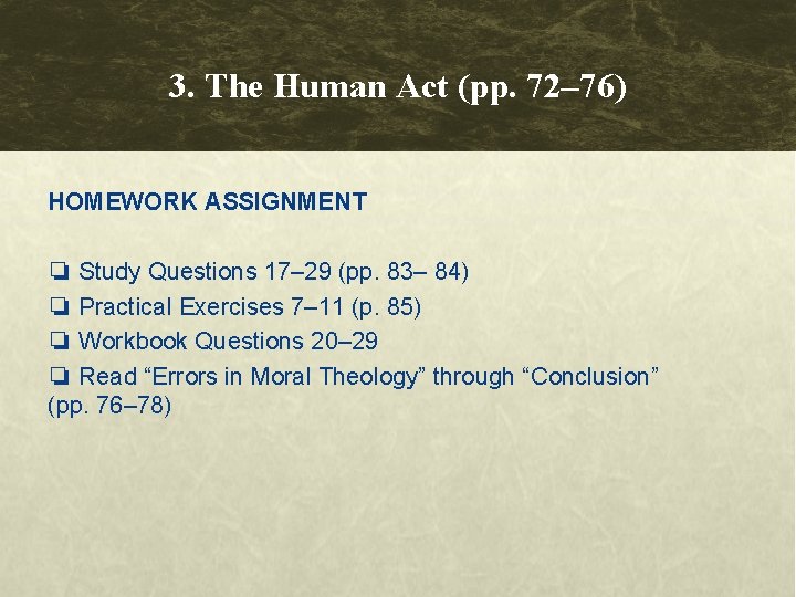 3. The Human Act (pp. 72– 76) HOMEWORK ASSIGNMENT ❏ Study Questions 17– 29