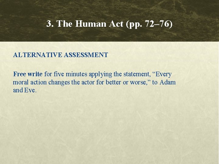 3. The Human Act (pp. 72– 76) ALTERNATIVE ASSESSMENT Free write for five minutes