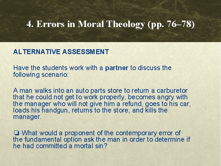 4. Errors in Moral Theology (pp. 76– 78) ALTERNATIVE ASSESSMENT Have the students work