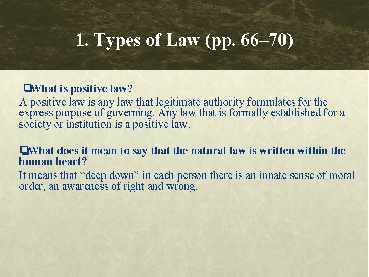 1. Types of Law (pp. 66– 70) ❏ What is positive law? A positive