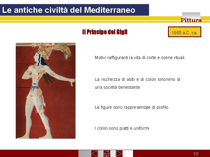 Le antiche civiltà del Mediterraneo Pittura Il Principe dei Gigli 1550 a. C. ca.
