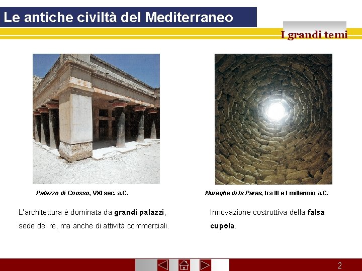 Le antiche civiltà del Mediterraneo I grandi temi Palazzo di Cnosso, VXI sec. a.
