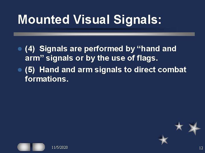 Mounted Visual Signals: (4) Signals are performed by “hand arm” signals or by the