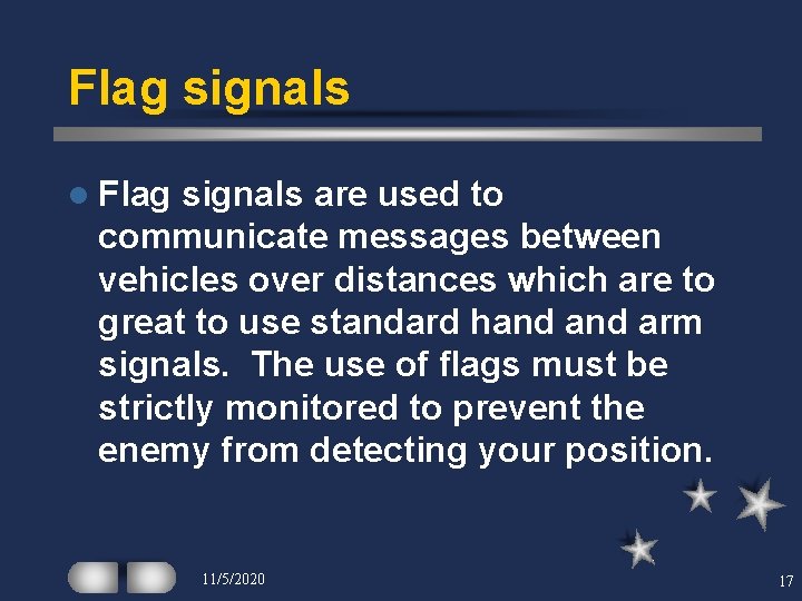 Flag signals l Flag signals are used to communicate messages between vehicles over distances