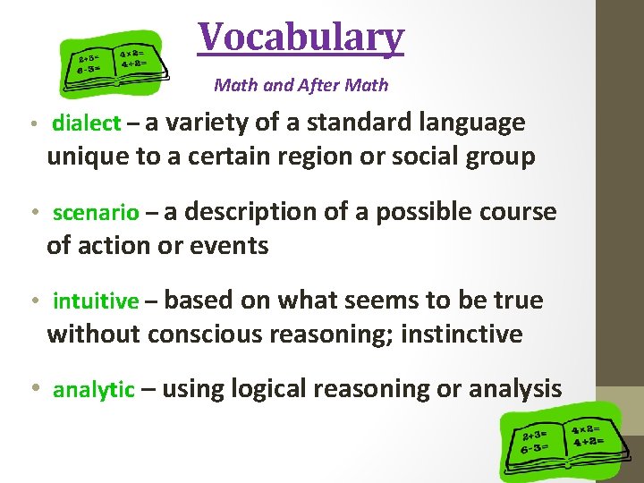 Vocabulary Math and After Math • dialect – a variety of a standard language