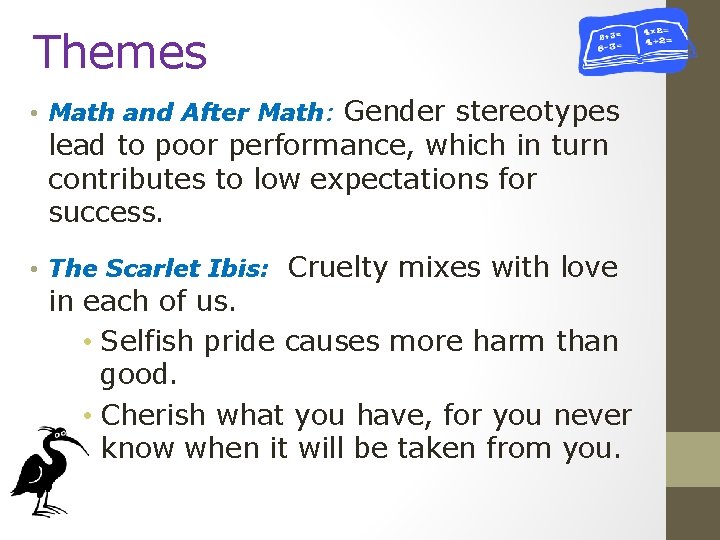 Themes • Math and After Math: Gender stereotypes lead to poor performance, which in