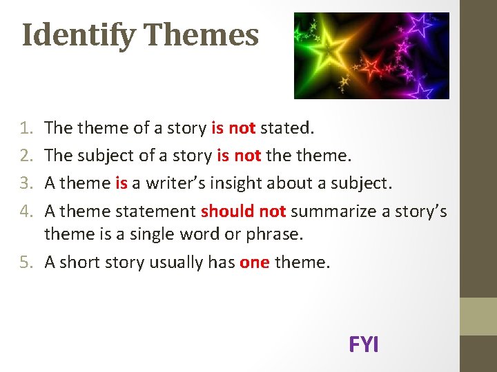Identify Themes 1. 2. 3. 4. The theme of a story is not stated.