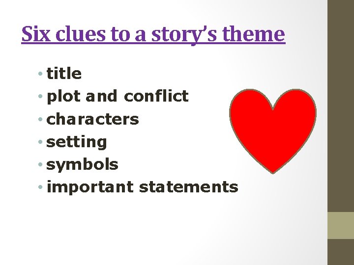 Six clues to a story’s theme • title • plot and conflict • characters