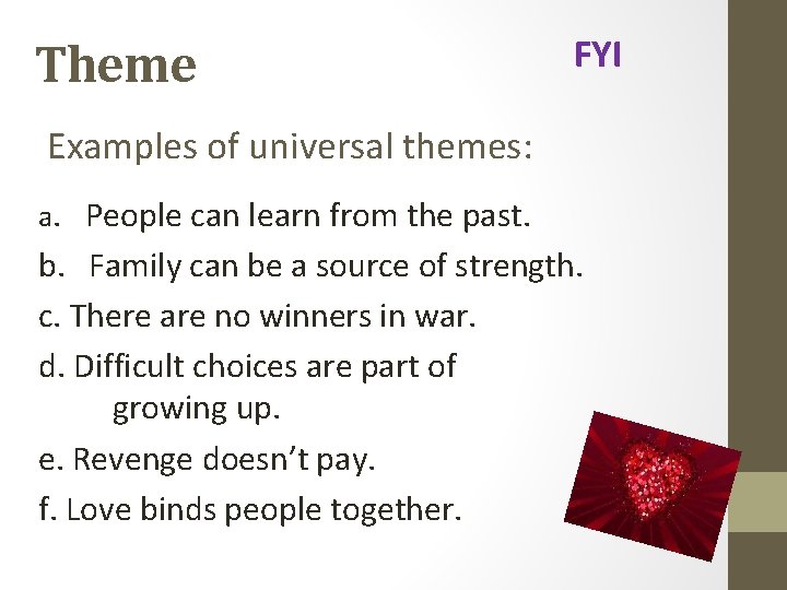 Theme FYI Examples of universal themes: a. People can learn from the past. b.