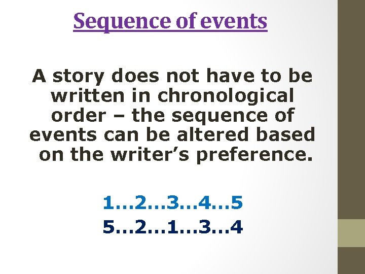 Sequence of events A story does not have to be written in chronological order