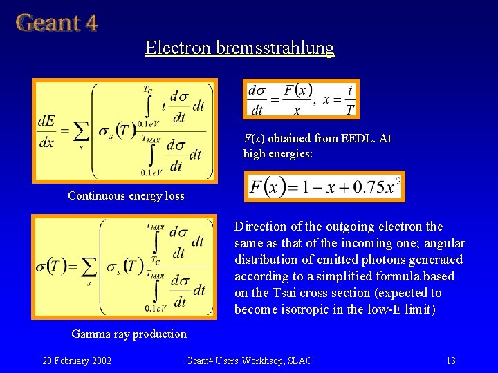 Electron bremsstrahlung F(x) obtained from EEDL. At high energies: Continuous energy loss Direction of