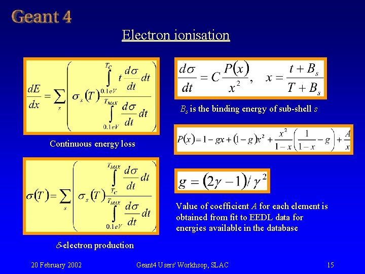 Electron ionisation Bs is the binding energy of sub shell s Continuous energy loss