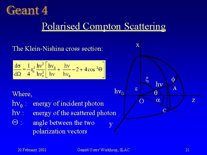 Polarised Compton Scattering x The Klein Nishina cross section: x h 0 Where, h