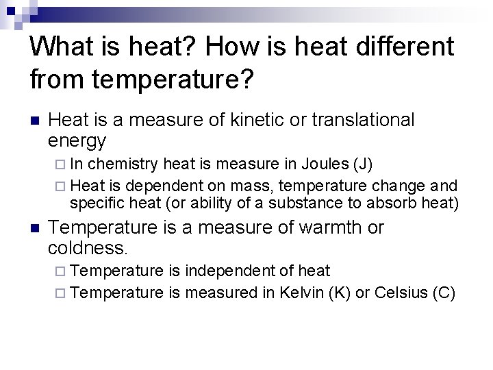 What is heat? How is heat different from temperature? n Heat is a measure