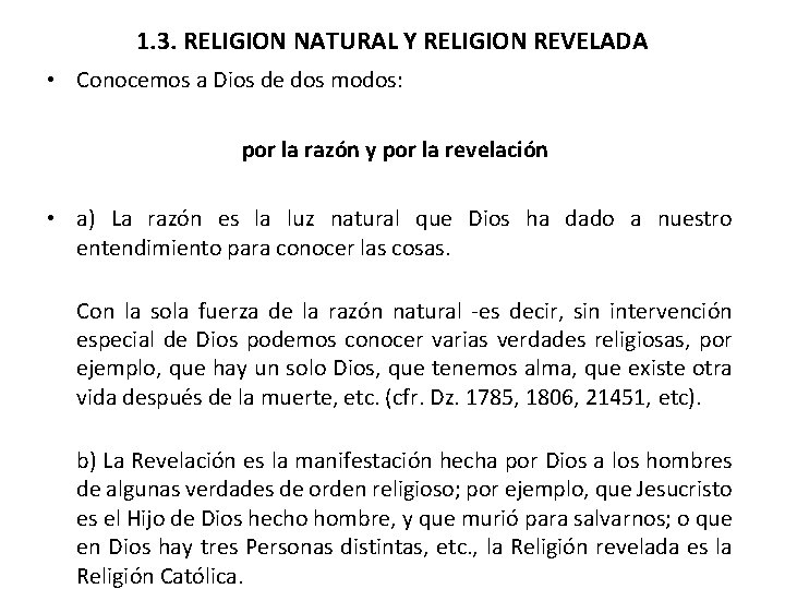 1. 3. RELIGION NATURAL Y RELIGION REVELADA • Conocemos a Dios de dos modos: